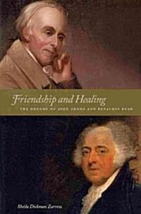 Friendship and Healing: The Dreams of John Adams and Benjamin Rush (Paperback)