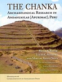 The Chanka: Archaeological Research in Andahuaylas (Apurimac), Peru (Hardcover)