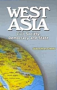 West Asia: Civil Society, Democracy and State (Hardcover)