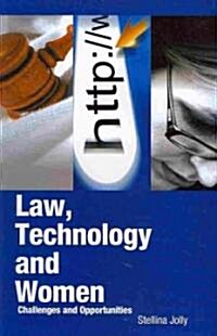 Law, Technology and Women: Challenges and Opportunities (Hardcover)