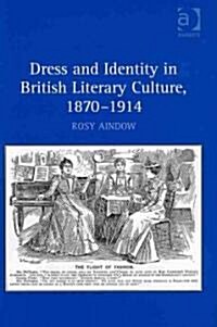 Dress and Identity in British Literary Culture, 1870-1914 (Hardcover)