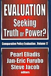 Evaluation: Seeking Truth or Power? (Hardcover)