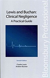 Lewis and Buchan: Clinical Negligence : A Practical Guide (Paperback, 7 Revised edition)