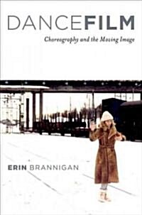 Dancefilm: Choreography and the Moving Image (Paperback)