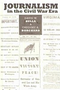 Journalism in the Civil War Era (Hardcover)
