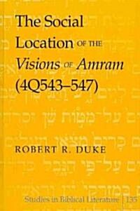 The Social Location of the Visions of Amram (4q543-547) (Hardcover, New)