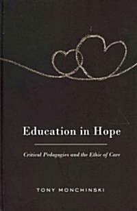 Education in Hope: Critical Pedagogies and the Ethic of Care (Hardcover, 2)