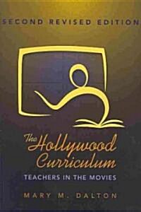 The Hollywood Curriculum: Teachers in the Movies (Paperback, 3, Revised)