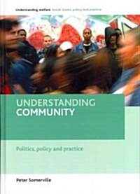 Understanding Community : Politics, Policy and Practice (Hardcover)