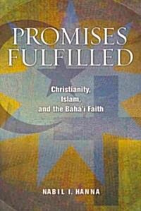 Promises Fulfilled: Christianity, Islam, and the Bahai Faith (Paperback)