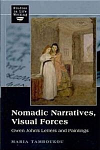 Nomadic Narratives, Visual Forces: Gwen Johns Letters and Paintings (Hardcover)