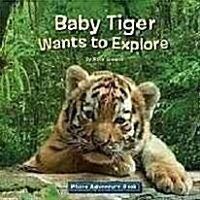 Baby Tiger Wants to Explore (Hardcover)