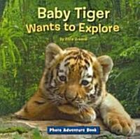 Baby Tiger Wants to Explore (Paperback)