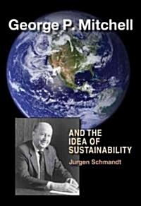 George P. Mitchell and the Idea of Sustainability (Hardcover)