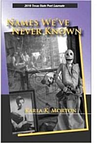 Names Weve Never Known: Poems (Paperback)