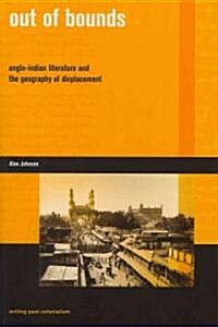 Out of Bounds: Anglo-Indian Literature and the Geography of Displacement (Paperback)