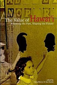 The Value of Hawaii: Knowing the Past, Shaping the Future (Paperback)