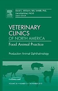 Production Animal Ophthalmology, an Issue of Veterinary Clinics: Food Animal Practice (Hardcover)