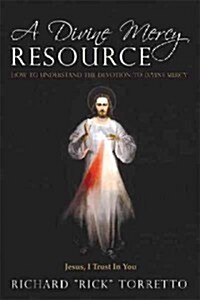 A Divine Mercy Resource: How to Understand the Devotion to Divine Mercy (Paperback)