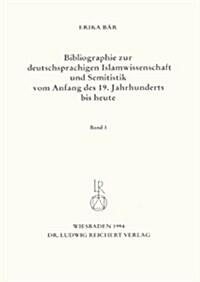 Bibliographie Deutschsprachiger Islamwissenschaftler Und Semitisten Vom Anfang Des 19. Jahrhunderts Bis 1985. Band 3 (Paperback)