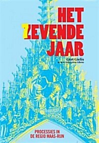 Het Zevende Jaar: Processies In de Regio Maas-Rijn (Paperback)