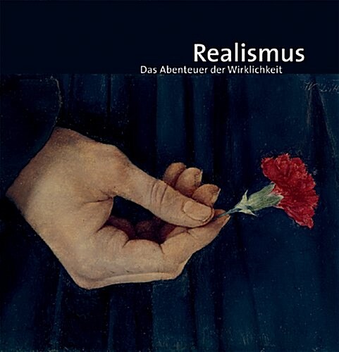 Realismus: Das Abenteuer Der Wirklichkeit (Hardcover)