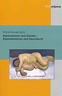 Expressionism and Gender / Expressionismus Und Geschlecht (Paperback)