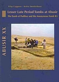 Abusir XX - Lesser Late Period Tombs at Abusir (Paperback)