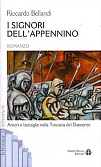 I Signori Dellappennino: Amori E Battaglie Nella Toscana del Duecento (Paperback)