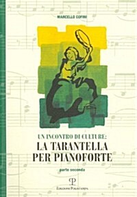 Un Incontro Di Culture: La Tarantella Per Pianoforte: Parte Seconda (Paperback)