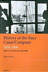 History of the Suez Canal Company, 1858-2008 (Paperback)