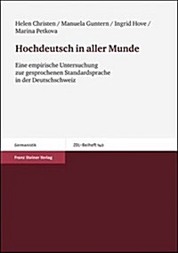 Hochdeutsch In Aller Munde: Eine Empirische Untersuchung Zur Gesprochenen Standardsprache In der Deutschschweiz (Paperback)