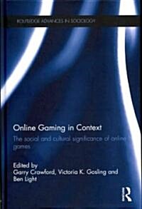 Online Gaming in Context : The Social and Cultural Significance of Online Games (Hardcover)