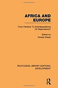 Africa and Europe : From Partition to Independence or Dependence? (Hardcover)