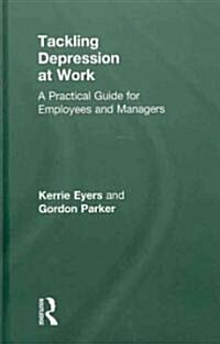 Tackling Depression at Work : A Practical Guide for Employees and Managers (Hardcover)