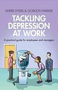 Tackling Depression at Work : A Practical Guide for Employees and Managers (Paperback)