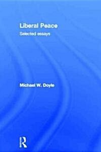 Liberal Peace : Selected Essays (Hardcover)