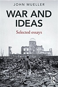 War and Ideas : Selected Essays (Paperback)