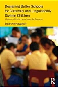 Designing Better Schools for Culturally and Linguistically Diverse Children : A Science of Performance Model for Research (Paperback)