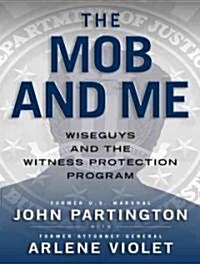 The Mob and Me: Wiseguys and the Witness Protection Program (Audio CD)