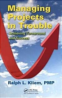 Managing Projects in Trouble: Achieving Turnaround and Success (Hardcover)