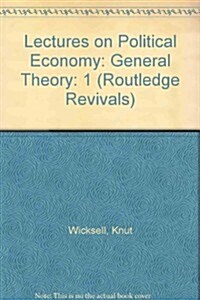 Lectures on Political Economy (Routledge Revivals) : Volume I: General Theory (Paperback)