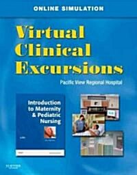 Virtual Clinical Excursions: Introduction to Maternity & Pediatric Nursing: Pacific View Regional Hospital [With CDROM] (Paperback, 6th)