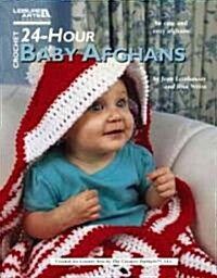 Crochet 24-Hour Baby Afghans (Leisure Arts #4883) (Paperback)