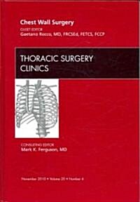 Chest Wall Surgery, An Issue of Thoracic Surgery Clinics (Hardcover)