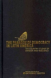 The Paradox of Democracy in Latin America: Ten Country Studies of Division and Resilience (Hardcover)