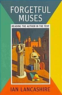 Forgetful Muses: Reading the Author in the Text (Hardcover)