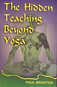 The Hidden Teachings Beyond Yoga (Paperback)