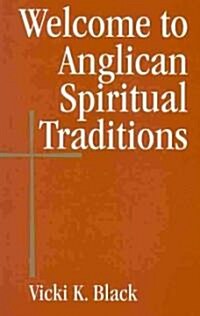 Welcome to Anglican Spiritual Traditions (Paperback)