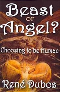 Beast or Angel?: Choosing to Be Human (Paperback)